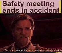 Image result for Safety Meeting Meme