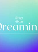 Image result for Dreaming Song