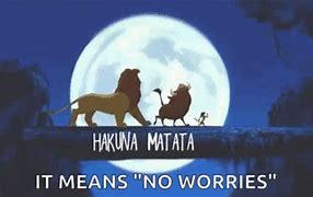 Image result for Lion King Hakuna Matata Meme