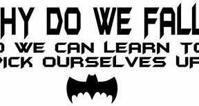 Image result for Batman Quotes Why Do We Fall