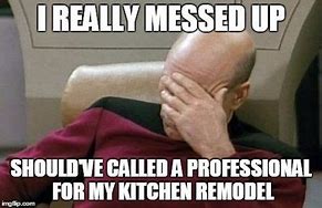 Image result for Kitchen Remodel Memes