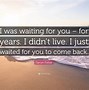 Image result for Me Waiting for U to Come Back