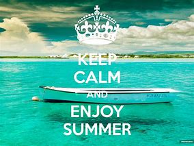Image result for Keep Calm Enjoy Quotes