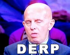 Image result for Derp Meme Face Person