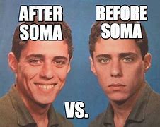 Image result for Soma Meme