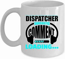 Image result for Funny Dispatcher Cups