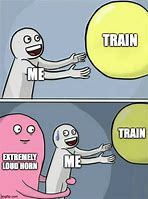 Image result for Train Horn Meme
