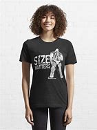 Image result for Size Matters T-Shirt