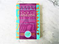 Image result for Pablo Neruda Selected Poems