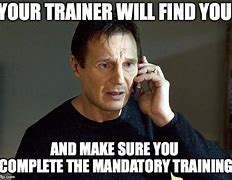 Image result for Complete Your Training Meme
