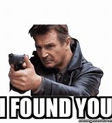 Image result for You Found Me Meme