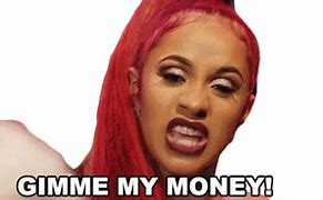 Image result for Gimme My Money