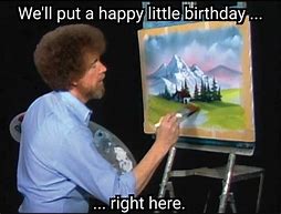 Image result for Happy Birthday Bob Ross Painting