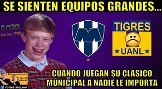 Image result for Memes Triunfo Tigres vs Rayados Clasico 133