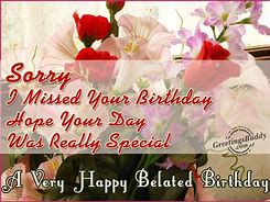 Image result for Sorry Missed Your Birthday