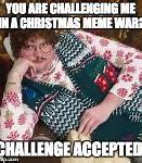 Image result for You Challenging Me Meme