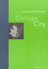 Image result for Colin Rowe and Fred Koetter Collage City