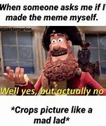 Image result for Yes but Actually No Meme
