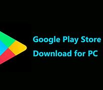 Image result for Google Play Store Download for PC