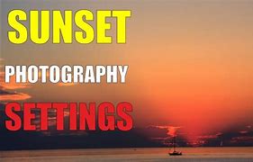 Image result for Camera Settings for Sunset Photography