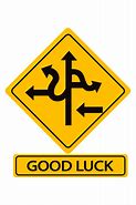 Image result for Good Luck Road Sign