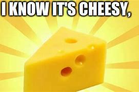 Image result for Cheese Is Life Meme