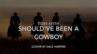 Image result for Should Have Been a Cowboy