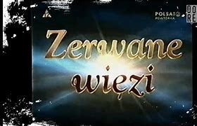 Image result for co_to_za_zerwane_więzi