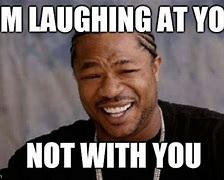 Image result for Laughing at You Meme