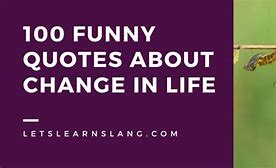 Image result for Change Is Good Funny