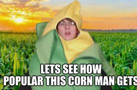 Image result for Corn Guy Meme