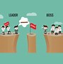 Image result for Difference Between a Boss and a Leader