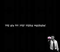 Image result for Idiot Wallpaper