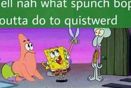 Image result for Someone Said Spongebob Meme