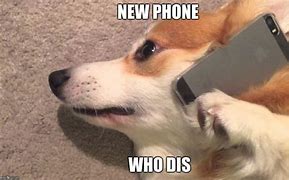 Image result for New Phone Meme Need