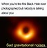 Image result for In Black Hole Swim in Milky Way Meme
