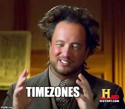 Image result for TimeZone Meme