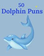 Image result for Dolphin Puns