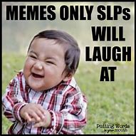 Image result for Speech Therapy Memes