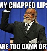 Image result for Dry Lips Meme