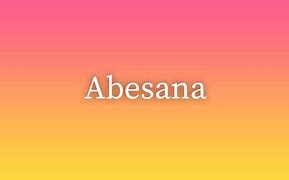 Image result for abesana