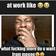 Image result for Too Much Work Meme
