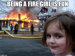 Image result for Fire Girl Meme