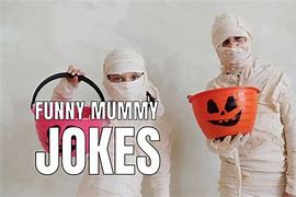 Image result for Funny Mummy