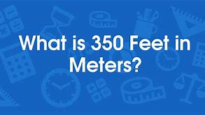 Image result for 350 Meters to Feet