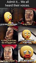 Image result for Do You Know the Muffin Man Meme