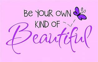 Image result for Be Your Own Beautiful Quote
