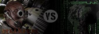Image result for Steampunk vs Cyberpunk
