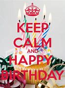 Image result for Keep Calm and Happy Birthday