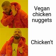 Image result for Vegan Nuggets Meme